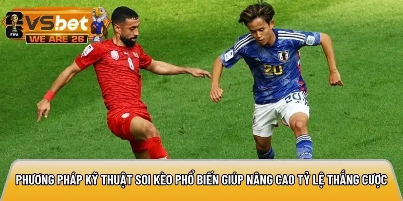 Phương pháp kỹ thuật soi kèo phổ biến giúp nâng cao tỷ lệ thắng cược